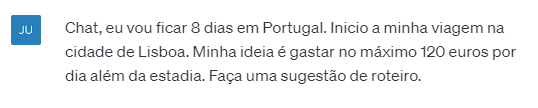 Chat, eu vou ficar 8 dias em Portugal. Inicio a minha viagem na cidade de Lisboa. Minha ideia é gastar no máximo 120 euros por dia além da estadia. Faça uma sugestão de roteiro.